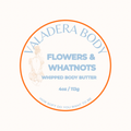 FLOWERS & WHATNOTS WHIPPED BODY BUTTER 4 OZ